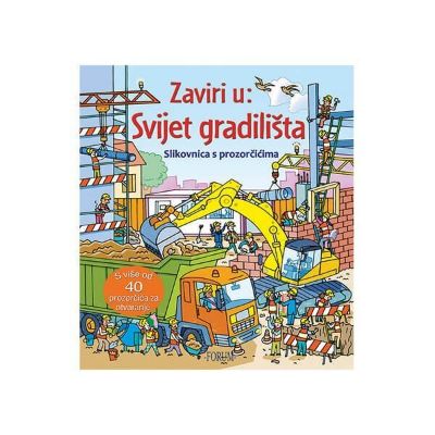 Slikovnica s prozorčićima - Zaviri u svijet gradilišta