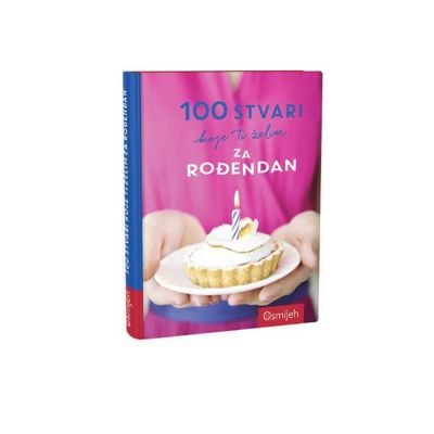 100 stvari koje ti želim za rođendan
