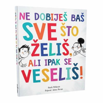 Ne dobiješ baš sve što želiš, ali ipak se veseliš