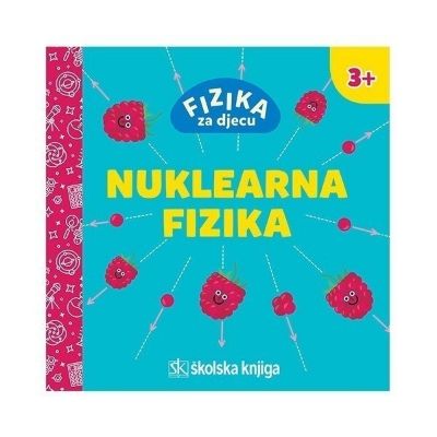 Fizika za djecu - Nuklearna fizika