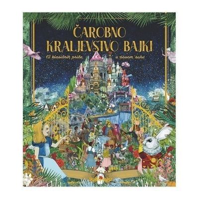Čarobno kraljevstvo bajki - 12 klasičnih priča