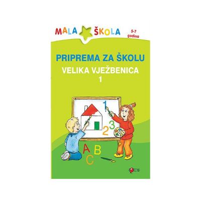 PRIPREMA ZA ŠKOLU - VELIKA VJEŽBENICA 1